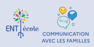 COMMUNICATION AVEC LES FAMILLES (ENT-école)