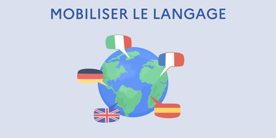 MOBILISER LE LANGAGE DANS TOUTES SES DIMENSIONS